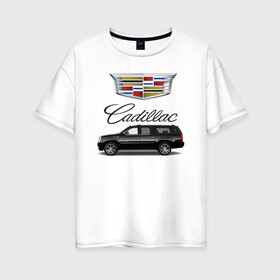 Женская футболка хлопок Oversize с принтом Cadillac в Белгороде, 100% хлопок | свободный крой, круглый ворот, спущенный рукав, длина до линии бедер
 | america | avto | cadillac | car | v8 | машина | скорость