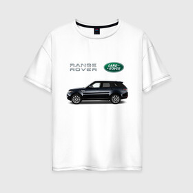 Женская футболка хлопок Oversize с принтом Land Rover в Белгороде, 100% хлопок | свободный крой, круглый ворот, спущенный рукав, длина до линии бедер
 | america | avto | cadillac | car | v8 | машина | скорость