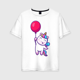 Женская футболка хлопок Oversize с принтом Единорог с шариком в Белгороде, 100% хлопок | свободный крой, круглый ворот, спущенный рукав, длина до линии бедер
 | rainbow | unicorn | единорог | единорожка | пони | радуга | радужный | радужный единорог | шарик