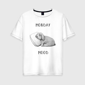 Женская футболка хлопок Oversize с принтом Monday Mood в Белгороде, 100% хлопок | свободный крой, круглый ворот, спущенный рукав, длина до линии бедер
 | Тематика изображения на принте: dream | monday | mood | rabbit | sleep | заяц | кролик | понедельник | работа | сон | спать