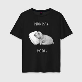 Женская футболка хлопок Oversize с принтом Monday Mood в Белгороде, 100% хлопок | свободный крой, круглый ворот, спущенный рукав, длина до линии бедер
 | dream | monday | mood | rabbit | sleep | заяц | кролик | понедельник | работа | сон | спать