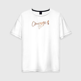 Женская футболка хлопок Oversize с принтом Courage в Белгороде, 100% хлопок | свободный крой, круглый ворот, спущенный рукав, длина до линии бедер
 | disney princess | jasmine | vdkotan | жасмин