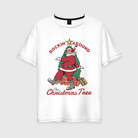 Женская футболка хлопок Oversize с принтом Rockin Santa в Белгороде, 100% хлопок | свободный крой, круглый ворот, спущенный рукав, длина до линии бедер
 | art | christmas | gifts | holiday | new year | santa | santa claus | star | tree | арт | елка | звезда | новый год | подарки | праздник | рождество | санта | санта клаус