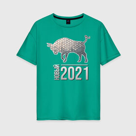 Женская футболка хлопок Oversize с принтом Новый 2021 в Белгороде, 100% хлопок | свободный крой, круглый ворот, спущенный рукав, длина до линии бедер
 | 2021 | бык | годбыка | металлический бык | новый год