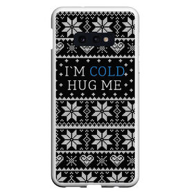 Чехол для Samsung S10E с принтом I`m cold hug me в Белгороде, Силикон | Область печати: задняя сторона чехла, без боковых панелей | иностранные | любовь | меня | мне | надпись | новогодний свитер | новый год | обними | объятия | прикольные | рождественский свитер | свитер | слова | текст | холодно | цитата