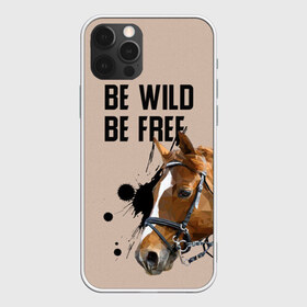 Чехол для iPhone 12 Pro Max с принтом Be wild be free в Белгороде, Силикон |  | Тематика изображения на принте: horse | horseshoe | акварель | головалошади | грива | жеребец | животные | конь | лошадь | лошадьскрыльями | подкова | природа | рисуноккрасками
