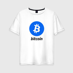 Женская футболка хлопок Oversize с принтом BITCOIN в Белгороде, 100% хлопок | свободный крой, круглый ворот, спущенный рукав, длина до линии бедер
 | bitcoin | btc | биткоин | валюта | деньги | криптовалюта
