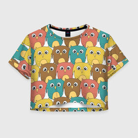 Женская футболка Crop-top 3D с принтом Разноцветные совы в Белгороде, 100% полиэстер | круглая горловина, длина футболки до линии талии, рукава с отворотами | детский | лесной | мультяшный | паттерн | разноцветный | сова | совушки | совы | узор