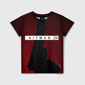 Детская футболка 3D с принтом Hitman III в Белгороде, 100% гипоаллергенный полиэфир | прямой крой, круглый вырез горловины, длина до линии бедер, чуть спущенное плечо, ткань немного тянется | hitman | hitman 3 | hitman iii | красный | надпись | пистолет | хитман | хитман 3