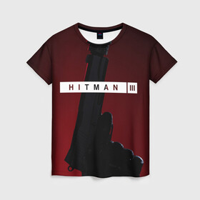 Женская футболка 3D с принтом Hitman III  в Белгороде, 100% полиэфир ( синтетическое хлопкоподобное полотно) | прямой крой, круглый вырез горловины, длина до линии бедер | hitman | hitman 3 | hitman iii | красный | надпись | пистолет | хитман | хитман 3