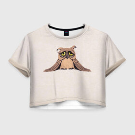 Женская футболка Crop-top 3D с принтом Sad owl в Белгороде, 100% полиэстер | круглая горловина, длина футболки до линии талии, рукава с отворотами | owl | сова