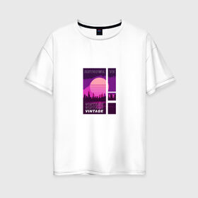 Женская футболка хлопок Oversize с принтом RETROWAVE в Белгороде, 100% хлопок | свободный крой, круглый ворот, спущенный рукав, длина до линии бедер
 | retro | retrowave | vintage | винтаж | город | закат | ретро | ретровейв | солнце | старый