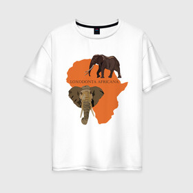 Женская футболка хлопок Oversize с принтом Африканский слон в Белгороде, 100% хлопок | свободный крой, круглый ворот, спущенный рукав, длина до линии бедер
 | 