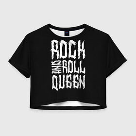Женская футболка Crop-top 3D с принтом Rock and Roll Queen в Белгороде, 100% полиэстер | круглая горловина, длина футболки до линии талии, рукава с отворотами | Тематика изображения на принте: family | family look | queen | rock | rock and roll | детские | для всей семьи | семейные | семья | фэмили лук