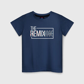 Детская футболка хлопок с принтом The Remix в Белгороде, 100% хлопок | круглый вырез горловины, полуприлегающий силуэт, длина до линии бедер | family | family look | remix | детские | для всей семьи | ремикс | семейные | семья | фэмили лук