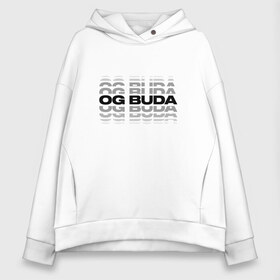 Женское худи Oversize хлопок с принтом OG BUDA — репер в Белгороде, френч-терри — 70% хлопок, 30% полиэстер. Мягкий теплый начес внутри —100% хлопок | боковые карманы, эластичные манжеты и нижняя кромка, капюшон на магнитной кнопке | Тематика изображения на принте: 