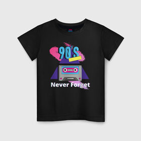 Детская футболка хлопок с принтом NEVER FORGET в Белгороде, 100% хлопок | круглый вырез горловины, полуприлегающий силуэт, длина до линии бедер | Тематика изображения на принте: 90 | 90 е | касета | не забывай | ностальгия | ретро | ссср