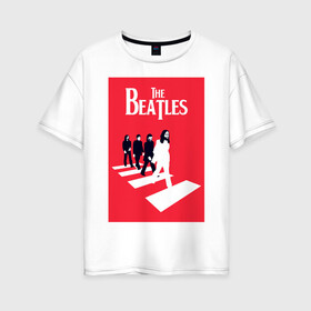 Женская футболка хлопок Oversize с принтом The Beatles в Белгороде, 100% хлопок | свободный крой, круглый ворот, спущенный рукав, длина до линии бедер
 | the beatles | великобритания | джон леннон | классика | легенды | музыка | пол маккартни | рок | рок группа