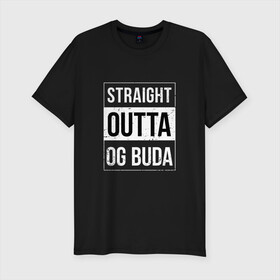 Мужская футболка хлопок Slim с принтом Straight Outta OG Buda в Белгороде, 92% хлопок, 8% лайкра | приталенный силуэт, круглый вырез ворота, длина до линии бедра, короткий рукав | buda | budek | city | gang | hip hop | lil buda | merch | music | og buda merch | og buda мерч | opg | банда | буда | григорий | диибо | лил буда | лого | ляхов | мерч | музыка | о джи | оджи | опг | реп | рэп | сити | стробоскоп | строуб | тек