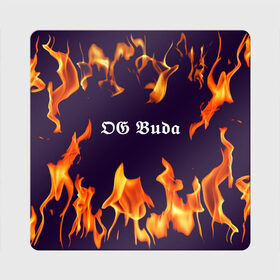 Магнит виниловый Квадрат с принтом OG Buda в Белгороде, полимерный материал с магнитным слоем | размер 9*9 см, закругленные углы | Тематика изображения на принте: dark | fire | music | og buda | og buda lettering | og buda print | rap | rapper | rep lettering | rep print | музыка | надпись og buda | надпись рэп | огонь | принт og buda | принт рэп | рэп | рэпер | темный