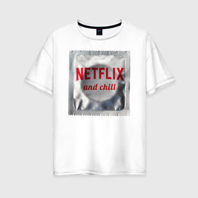 Женская футболка хлопок Oversize с принтом Netflix and chill в Белгороде, 100% хлопок | свободный крой, круглый ворот, спущенный рукав, длина до линии бедер
 | Тематика изображения на принте: любовь | туфли