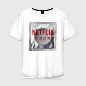 Мужская футболка хлопок Oversize с принтом Netflix and chill в Белгороде, 100% хлопок | свободный крой, круглый ворот, “спинка” длиннее передней части | любовь | туфли