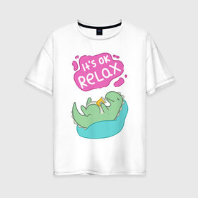 Женская футболка хлопок Oversize с принтом Its ok relax в Белгороде, 100% хлопок | свободный крой, круглый ворот, спущенный рукав, длина до линии бедер
 | relax | вектор | динозавр | динос | нежные цвета | отдых | пастель
