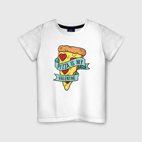 Детская футболка хлопок с принтом Pizza is my valentine в Белгороде, 100% хлопок | круглый вырез горловины, полуприлегающий силуэт, длина до линии бедер | 14 февраля | antivalentin | love | valentin | антивалентин | антивалентинка | день святого  валентина | купидон | любовь | подарок
