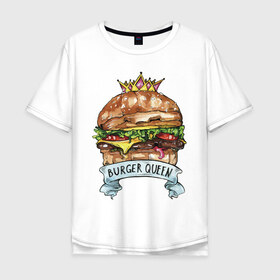 Мужская футболка хлопок Oversize с принтом Burger queen в Белгороде, 100% хлопок | свободный крой, круглый ворот, “спинка” длиннее передней части | burger | burger queen | бургер | бургер с короной | еда