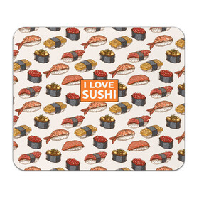 Коврик для мышки прямоугольный с принтом I love sushi Я люблю суши в Белгороде, натуральный каучук | размер 230 х 185 мм; запечатка лицевой стороны | Тематика изображения на принте: japan | japanese | виды суши | гункан | гунканы | икра | красная икра | красная рыба | креветка | лосось | маки | нигири | омлет | паттерн | ролл | роллы | сашими | суси | узор | фастфуд | форель | футомаки