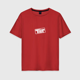 Женская футболка хлопок Oversize с принтом TILT в Белгороде, 100% хлопок | свободный крой, круглый ворот, спущенный рукав, длина до линии бедер
 | 16 | counterstrike | global offensive | memes | source | tilt | тильт