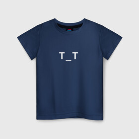 Детская футболка хлопок с принтом T_T в Белгороде, 100% хлопок | круглый вырез горловины, полуприлегающий силуэт, длина до линии бедер | tt | глаза | грусть | лицо | плачущее | слезы | смайлик | тт