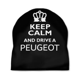 Шапка 3D с принтом Drive a Peugeot! в Белгороде, 100% полиэстер | универсальный размер, печать по всей поверхности изделия | car | keep calm | peugeot | авто | автомобиль | водитель | гонщик | королевский | король | корона | лев | любитель | марка | машина | пежо | подарок | рейсер | сохраняй спокойствие | тачка