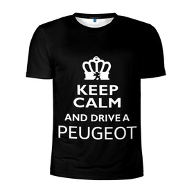 Мужская футболка 3D спортивная с принтом Drive a Peugeot! в Белгороде, 100% полиэстер с улучшенными характеристиками | приталенный силуэт, круглая горловина, широкие плечи, сужается к линии бедра | car | keep calm | peugeot | авто | автомобиль | водитель | гонщик | королевский | король | корона | лев | любитель | марка | машина | пежо | подарок | рейсер | сохраняй спокойствие | тачка