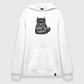 Худи SuperOversize хлопок с принтом Cat make me happy в Белгороде, 70% хлопок, 30% полиэстер, мягкий начес внутри | карман-кенгуру, эластичная резинка на манжетах и по нижней кромке, двухслойный капюшон
 | Тематика изображения на принте: animal | cat | cat make me happy | животное | зверь | кот | кот делает меня счастливым | кошка | надписи