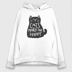 Женское худи Oversize хлопок с принтом Cat make me happy в Белгороде, френч-терри — 70% хлопок, 30% полиэстер. Мягкий теплый начес внутри —100% хлопок | боковые карманы, эластичные манжеты и нижняя кромка, капюшон на магнитной кнопке | animal | cat | cat make me happy | животное | зверь | кот | кот делает меня счастливым | кошка | надписи