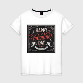 Женская футболка хлопок с принтом Happy Valentines Day в Белгороде, 100% хлопок | прямой крой, круглый вырез горловины, длина до линии бедер, слегка спущенное плечо | happy valentines day | heart | holidays | valentines day | день святого валентина | надписи | праздники | сердце | черный квадрат