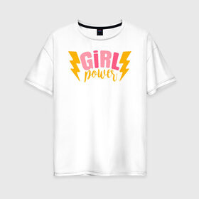 Женская футболка хлопок Oversize с принтом girl power в Белгороде, 100% хлопок | свободный крой, круглый ворот, спущенный рукав, длина до линии бедер
 | 8 марта | girl power | весна | девушке | женская сила | женский | мама | подарок | тренд | феминизм | цветы