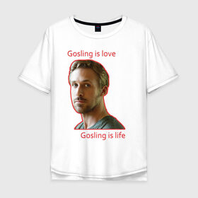 Мужская футболка хлопок Oversize с принтом Райан Гослинг в Белгороде, 100% хлопок | свободный крой, круглый ворот, “спинка” длиннее передней части | ryan gosling | гослинг | гослинг   это жизнь | гослинг   это любовь | известный актер | красная надпись
