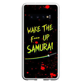 Чехол для Samsung Galaxy S10 с принтом WAKE THE F*** UP SAMURAI в Белгороде, Силикон | Область печати: задняя сторона чехла, без боковых панелей | Тематика изображения на принте: cyberpunk 2077 | hacker | maelstrom | militech | quadra | samurai | sci fi | technology | trauma team | v | будущее | игра | иероглифы | киану ривз | кибер | киберпанк | киборг | киборги | корпорация | лого | милитек | панк | роботы | самурай | т