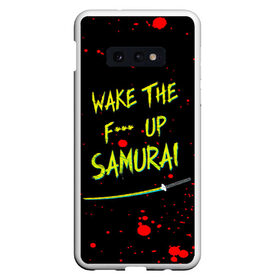 Чехол для Samsung S10E с принтом WAKE THE F*** UP SAMURAI в Белгороде, Силикон | Область печати: задняя сторона чехла, без боковых панелей | Тематика изображения на принте: cyberpunk 2077 | hacker | maelstrom | militech | quadra | samurai | sci fi | technology | trauma team | v | будущее | игра | иероглифы | киану ривз | кибер | киберпанк | киборг | киборги | корпорация | лого | милитек | панк | роботы | самурай | т