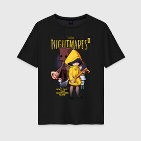Женская футболка хлопок Oversize с принтом LITTLE NIGHTMARES 2 в Белгороде, 100% хлопок | свободный крой, круглый ворот, спущенный рукав, длина до линии бедер
 | little nightmares | little nightmares 2 | six | игры | комиксы | шестая