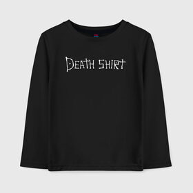 Детский лонгслив хлопок с принтом Death Shirt в Белгороде, 100% хлопок | круглый вырез горловины, полуприлегающий силуэт, длина до линии бедер | anime | death | japan | manga | note | shirt | tegunvteg | аманэ | аниме | кира | лайт | манга | миками | миса | надпись | райто | текст | тетрадь | тэру | ягами | япония