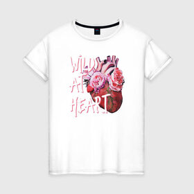 Женская футболка хлопок с принтом Wild at heart в Белгороде, 100% хлопок | прямой крой, круглый вырез горловины, длина до линии бедер, слегка спущенное плечо | Тематика изображения на принте: 8 марта | лучшая в мире | мама | подарок | подарок женщине | подарок любимым | подарок на 8 марта | самая лучшая  в мире | семья