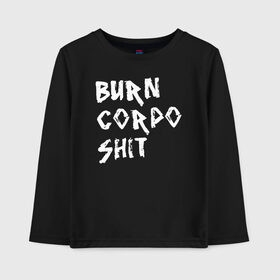 Детский лонгслив хлопок с принтом BURN CORPO SHIT в Белгороде, 100% хлопок | круглый вырез горловины, полуприлегающий силуэт, длина до линии бедер | Тематика изображения на принте: cyberpunk 2077 | hacker | maelstrom | militech | quadra | samurai | sci fi | technology | trauma team | v | будущее | игра | иероглифы | киану ривз | кибер | киберпанк | киборг | киборги | корпорация | лого | милитек | панк | роботы | самурай | т