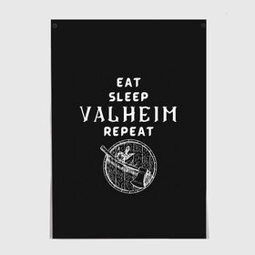 Постер с принтом Eat Sleep Valheim Repeat в Белгороде, 100% бумага
 | бумага, плотность 150 мг. Матовая, но за счет высокого коэффициента гладкости имеет небольшой блеск и дает на свету блики, но в отличии от глянцевой бумаги не покрыта лаком | elder | loki | odin | the | thor | valheim | биврёст | валхейм | вальхейм | викинги | всеотец | дракар | древний | древо | ётун | йотун | локи | мира | один | тор | фенир | хель | черный лес | эйктюр