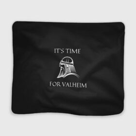 Плед 3D с принтом Its time for Valheim в Белгороде, 100% полиэстер | закругленные углы, все края обработаны. Ткань не мнется и не растягивается | elder | loki | odin | the | thor | valheim | биврёст | валхейм | вальхейм | викинги | всеотец | дракар | древний | древо | ётун | йотун | локи | мира | один | тор | фенир | хель | черный лес | эйктюр