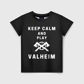 Детская футболка 3D с принтом Keep calm and play Valheim в Белгороде, 100% гипоаллергенный полиэфир | прямой крой, круглый вырез горловины, длина до линии бедер, чуть спущенное плечо, ткань немного тянется | elder | loki | odin | the | thor | valheim | биврёст | валхейм | вальхейм | викинги | всеотец | дракар | древний | древо | ётун | йотун | локи | мира | один | тор | фенир | хель | черный лес | эйктюр