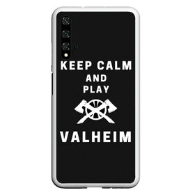 Чехол для Honor 20 с принтом Keep calm and play Valheim в Белгороде, Силикон | Область печати: задняя сторона чехла, без боковых панелей | Тематика изображения на принте: elder | loki | odin | the | thor | valheim | биврёст | валхейм | вальхейм | викинги | всеотец | дракар | древний | древо | ётун | йотун | локи | мира | один | тор | фенир | хель | черный лес | эйктюр