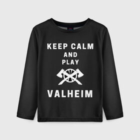 Детский лонгслив 3D с принтом Keep calm and play Valheim в Белгороде, 100% полиэстер | длинные рукава, круглый вырез горловины, полуприлегающий силуэт
 | Тематика изображения на принте: elder | loki | odin | the | thor | valheim | биврёст | валхейм | вальхейм | викинги | всеотец | дракар | древний | древо | ётун | йотун | локи | мира | один | тор | фенир | хель | черный лес | эйктюр